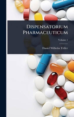 Dispensatorium Pharmaceuticum by Triller, Daniel Wilhelm