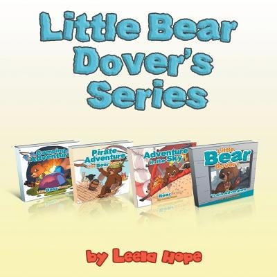 Little Bear Dover's Series: book 1-4 by Hope, Leela