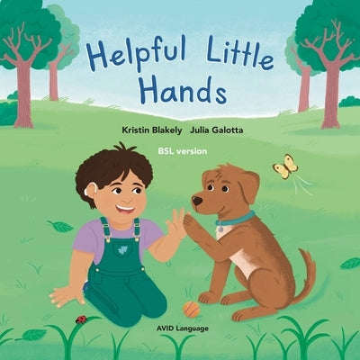 Helpful Little Hands: BSL version - Nate discovers how much he can do with his hands, from painting and peeling to scooping and signing by Blakely, Kristin