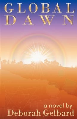 Global Dawn by Gelbard, Deborah