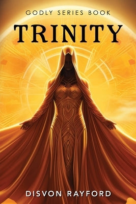 Godly Series Book: Trinity by Rayford, Disvon