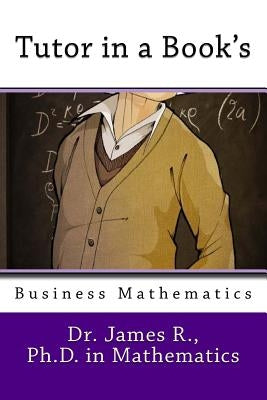 Tutor in a Book's Business Mathematics by R, James