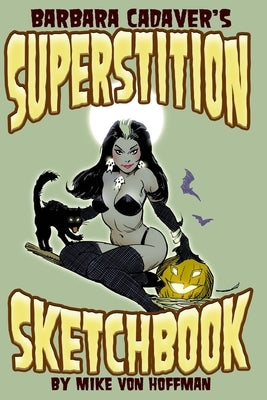Barbara Cadaver's Superstition Sketchbook by Hoffman, Mike Von