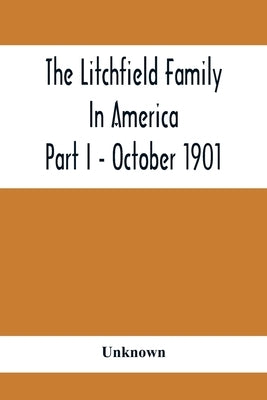 The Litchfield Family In America; Part I - October 1901 by Unknown