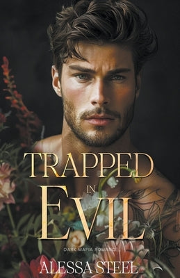 Trapped in Evil: Dark Mafia Romance by Steel, Alessa