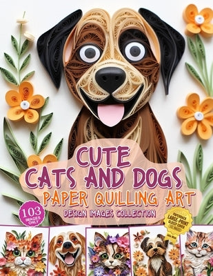 Cute Cats and Dogs Paper Quilling Art Design Images Collection: A collection of quilling paper crafting images design by Blish, Julia