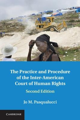 The Practice and Procedure of the Inter-American Court of Human Rights by Pasqualucci, Jo M.