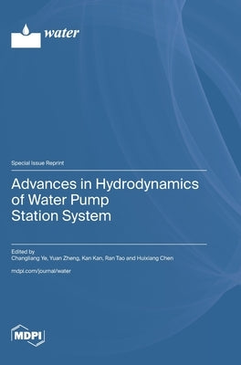 Advances in Hydrodynamics of Water Pump Station System by Ye, Changliang