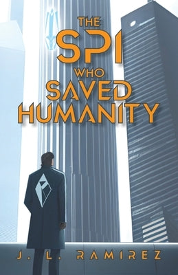 The SPI Who Saved Humanity by Ramirez, J. L.