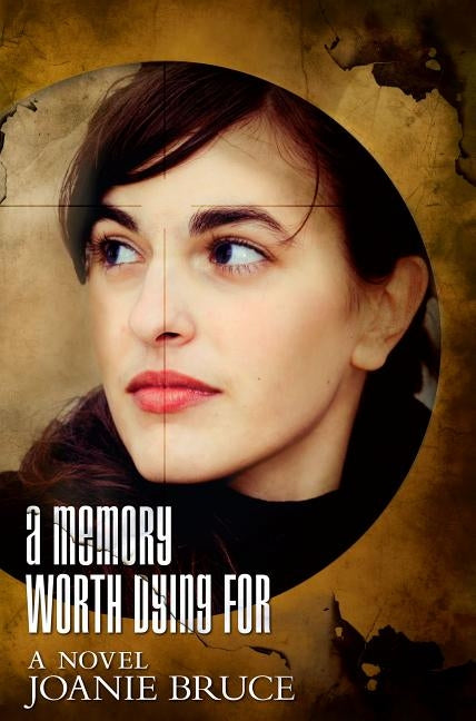 A Memory Worth Dying For by Bruce, Joanie