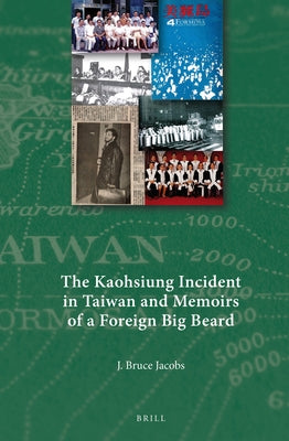 The Kaohsiung Incident in Taiwan and Memoirs of a Foreign Big Beard by Jacobs, J. Bruce