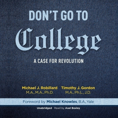 Don't Go to College: A Case for Revolution by 