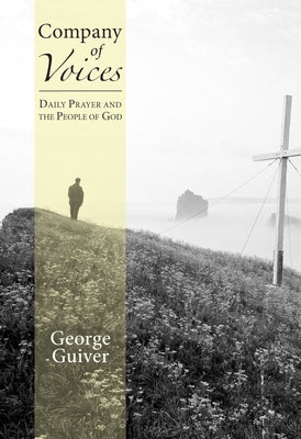 Company of Voices: Daily Prayer and the People of God by Guiver, George Cr