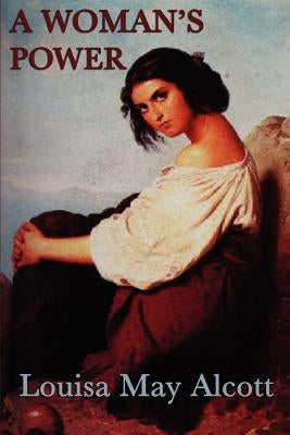 Behind a Mask -Or- A Woman's Power by Alcott, Louisa May