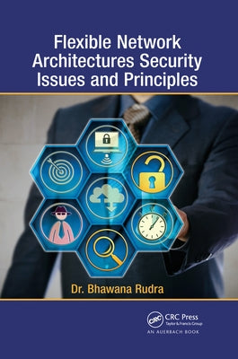 Flexible Network Architectures Security: Principles and Issues by Rudra, Bhawana