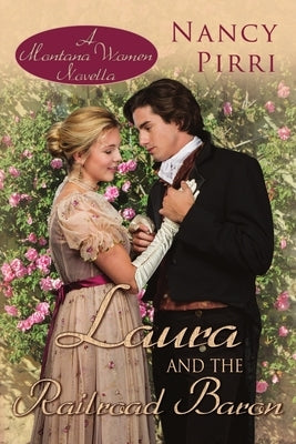 Laura and the Railroad Baron by Pirri, Nancy