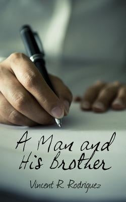 A Man and His Brother by Rodriguez, Vincent R.