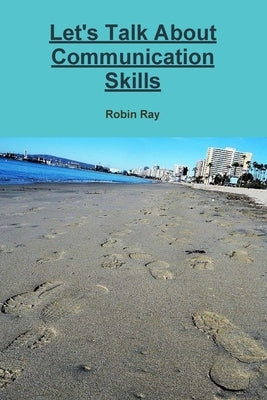 Let's Talk about Communication Skills by Ray, Robin