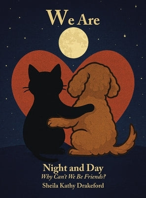We Are Night and Day: Why Can't We Be Friends? by Drakeford, Sheila Kathy