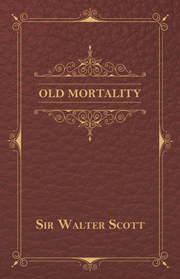 Old Mortality by Scott, Sir Walter