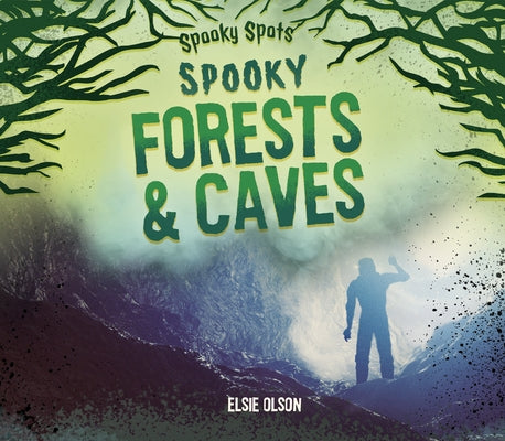 Spooky Forests & Caves by Olson, Elsie