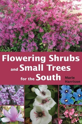 Flowering Shrubs and Small Trees for the South by Harrison, Marie