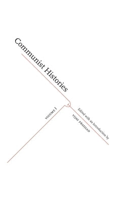 Communist Histories: Volume 1 by Prashad, Vijay