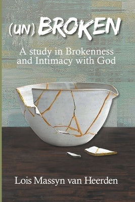 unBROKEN by Heerden, Lois Massyn Van
