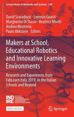 Makers at School, Educational Robotics and Innovative Learning Environments: Research and Experiences from Fablearn Italy 2019, in the Italian Schools by Scaradozzi, David