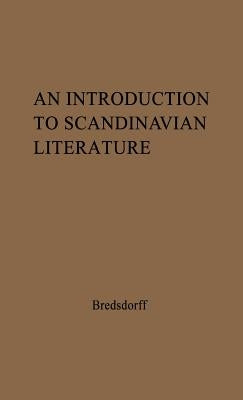 An Introduction to Scandinavian Literature: From the Earliest Time to Our Day by Bredsdorff, Elias
