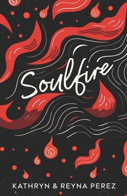 Soulfire: Poems and Musings by Perez, Reyna