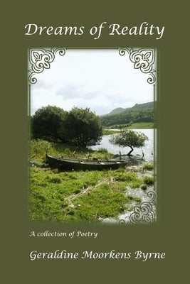 Dreams of Reality: A Collection of Poetry by Moorkens Byrne, Geraldine
