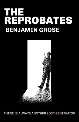 The Reprobates by Grose, Benjamin