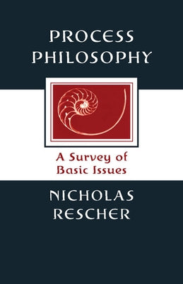 Process Philosophy: A Survey of Basic Issues by Rescher, Nicholas
