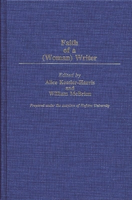 The Faith of a (Woman) Writer by Kessler-Harris, Alice