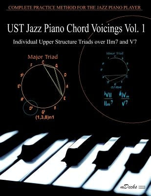 UST Jazz Piano Chord Voicings Vol. 1: Individual Upper Structures Triads over IIm7 and V7 by Ramos, Ariel J.