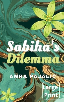 Sabiha's Dilemma by Pajalic, Amra