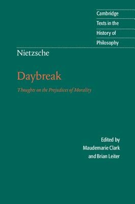 Nietzsche: Daybreak: Thoughts on the Prejudices of Morality by Nietzsche, Friedrich Wilhelm