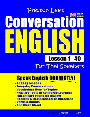 Preston Lee's Conversation English For Thai Speakers Lesson 1 - 40 (British Version) by Preston, Matthew