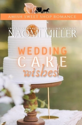 Wedding Cake Wishes by Miller, Naomi