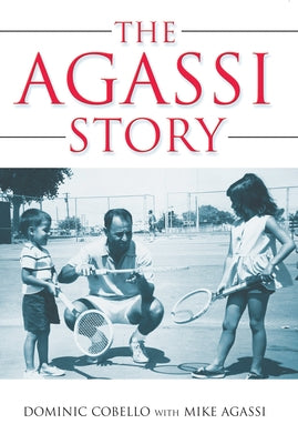 The Agassi Story by Cobello, Dominic