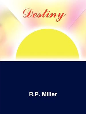 Destiny by Miller, R. P.