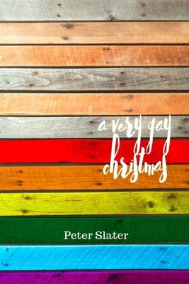 A very gay Christmas by Slater, Peter
