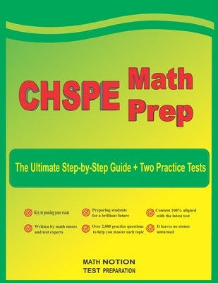 CHSPE Math Prep: The Ultimate Step by Step Guide Plus Two Full-Length CHSPE Practice Tests by Smith, Michael