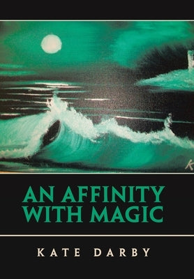 An Affinity with Magic by Darby, Kate
