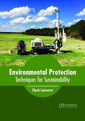 Environmental Protection: Techniques for Sustainability by Lancaster, Chuck