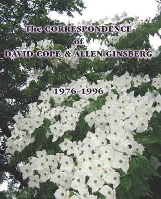 The CORRESPONDENCE of DAVID COPE & ALLEN GINSBERG 1976 - 1996 by Ginsberg, Allen