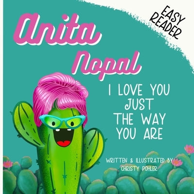 Anita Nopal: I Love You Just The Way You Are by Pohler, Christy