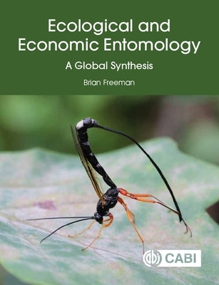 Ecological and Economic Entomology: A Global Synthesis by Freeman, Brian