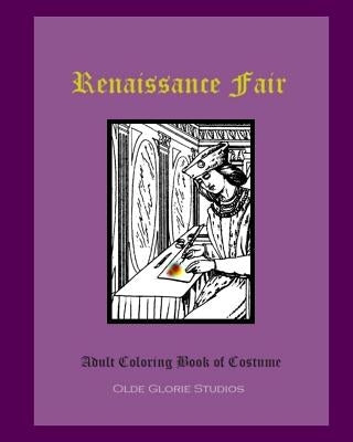 Renaissance Fair Adult Coloring Book of Costume by Glorie Studios, Olde